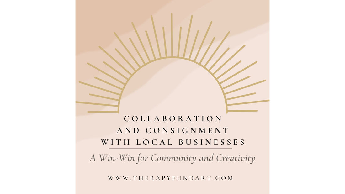 Collaboriate and Consignment With Local Businesses A win Win for Community and Creativity