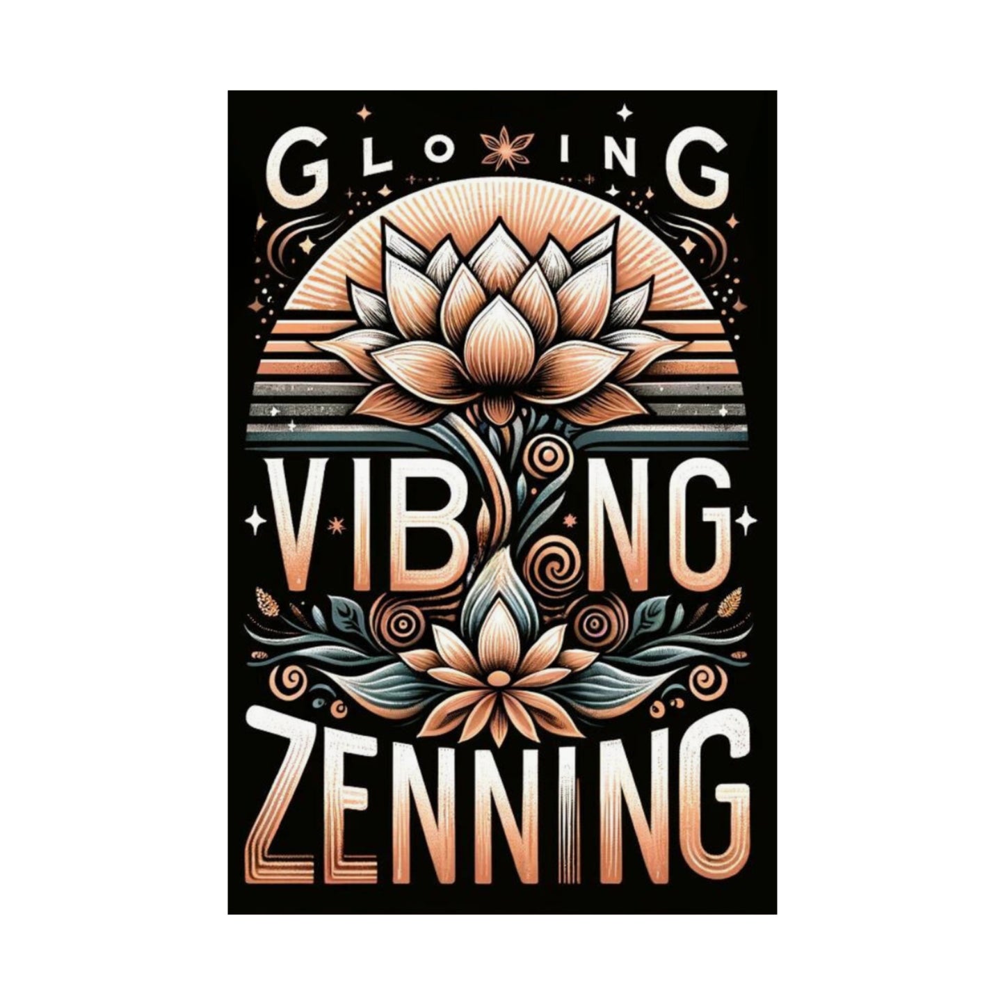 "Glowing Vibing Zenning" Matte Vertical Posters